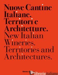 NUOVE CANTINE ITALIANE. TERRITORI E ARCHITETTURE-NEW ITALIAN WINERIES. TERRITORI - CHIORINO FRANCESCA; BOSI ROBERTO