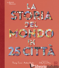 STORIA DEL MONDO IN 25 CITTA'. EDIZ. A COLORI (LA) - TURNER TRACEY; DONKIN ANDREW