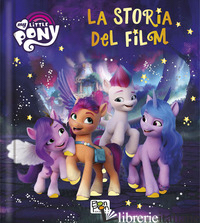 LA STORIA DEL FILM. MY LITTLE PONY. EDIZ. A COLORI - BULCIOLU FEDERICA