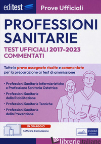 EDITEST PROFESSIONI SANITARIE. PROVE UFFICIALI. TEST UFFICIALI 2017-2023 COMMENT - 