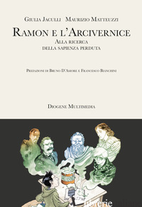 RAMON E L'ARCIVERNICE - JACULLI GIULIA; MATTEUZZI MAURIZIO