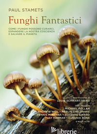 FUNGHI FANTASTICI - STAMETS P. (CUR.); POLLAN M. (CUR.)