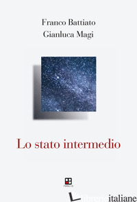 STATO INTERMEDIO (LO) - BATTIATO FRANCO; MAGI GIANLUCA