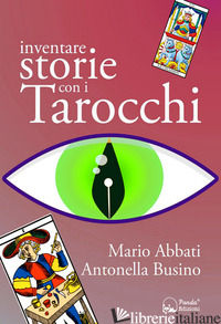 INVENTARE STORIE CON I TAROCCHI - ABBATI MARIO; BUSINO ANTONELLA