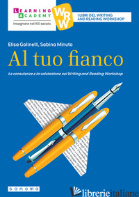 AL TUO FIANCO. LE CONSULENZE E LA VALUTAZIONE NEL WRITING AND READING WORKSHOP - GOLINELLI ELISA; MINUTO SABINA