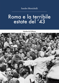 ROMA E LA TERRIBILE ESTATE DEL '43 - MENICHELLI SANDRO