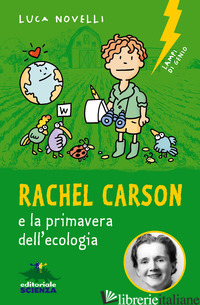 RACHEL CARSON E LA PRIMAVERA DELL'ECOLOGIA - NOVELLI LUCA