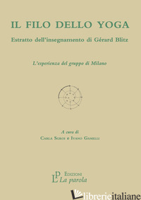 FILO DELLO YOGA. ESTRATTO DELL'INSEGNAMENTO DI GERARD BLITZ. L'ESPERIENZA DEL GR - SGROI C. (CUR.); GAMELLI I. (CUR.)