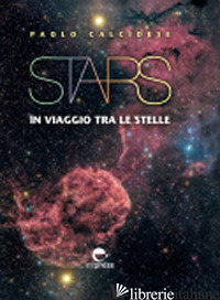 STARS. IN VIAGGIO TRA LE STELLE. EDIZ. ILLUSTRATA - CALCIDESE PAOLO