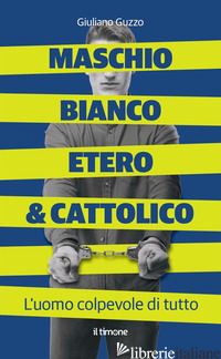 MASCHIO BIANCO ETERO & CATTOLICO - GUZZO GIULIANO