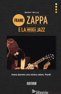 FRANK ZAPPA E LA MUSICA JAZZ - WILLS GEOFF