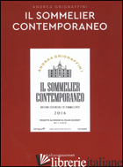 SOMMELIER CONTEMPORANEO. NOZIONI ESSENZIALI DI SOMMELIER (2016) (IL) - GRIGNAFFINI ANDREA