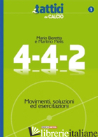 4-4-2 MOVIMENTI, SOLUZIONI ED ESERCITAZIONI - BERETTA MARIO; MELIS MARTINO