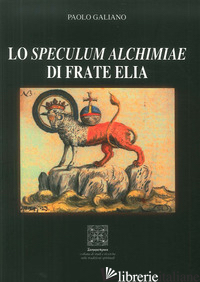 SPECULUM ALCHIMIAE DI FRATE ELIA (LO) - GALIANO PAOLO