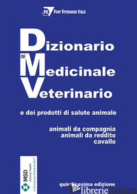 DIZIONARIO DEL MEDICINALE VETERINARIO E DEI PRODOTTI DI SALUTE ANIMALE. ANIMALI  - PVI - POINT VETERINAIRE ITALIE