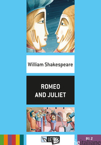 ROMEO AND JULIET. CON FILE AUDIO PER IL DOWNLOAD - SHAKESPEARE WILLIAM