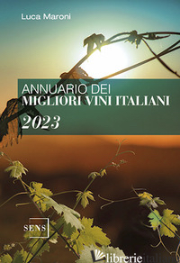 ANNUARIO DEI MIGLIORI VINI ITALIANI 2023 - MARONI LUCA
