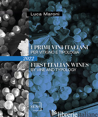 PRIMI VINI ITALIANI PER VITIGNO E TIPOLOGIA 2022-FIRST ITALIAN WINES BY VINE AND - MARONI LUCA
