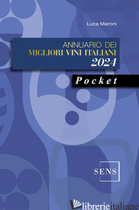 ANNUARIO DEI MIGLIORI VINI ITALIANI 2024. POCKET - MARONI LUCA