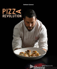 PIZZA REVOLUTION - CANOSCI STEFANO; CACCIALANZA M. (CUR.)