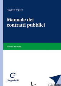 MANUALE DEI CONTRATTI PUBBLICI - DIPACE RUGGIERO