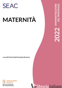MATERNITA' - CENTRO STUDI NORMATIVA DEL LAVORO SEAC (CUR.)