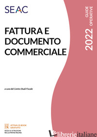 FATTURA E DOCUMENTO COMMERCIALE - CENTRO STUDI FISCALI SEAC (CUR.)