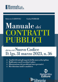 MANUALE DEI CONTRATTI PUBBLICI ALLA LUCE DEL NUOVO CODICE D.LGS. 31 MARZO 2023,  - GAROFOLI - FERRARI