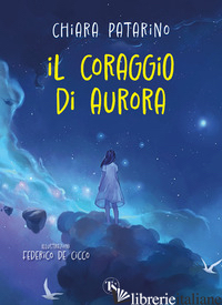 CORAGGIO DI AURORA (IL) - PATARINO CHIARA
