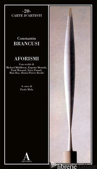 AFORISMI - BRANCUSI CONSTANTIN; MOLA P. (CUR.)