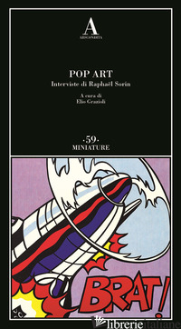 POP ART. INTERVISTE DI RAPHAEL SORIN - GRAZIOLI E. (CUR.)