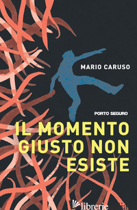 MOMENTO GIUSTO NON ESISTE (IL) - CARUSO MARIO