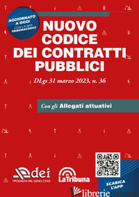 NUOVO CODICE DEI CONTRATTI PUBBLICI. DLGS 31 MARZO 2023 N. 36. CON APP TRIBUNACO - AA.VV.