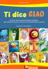 TI DICO CIAO (LA MUSICA COME STRUMENTO EDUCATIVO E FORMATIVO: CANTI E FILASTROCC - MANTI ALESSANDRA