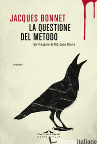 QUESTIONE DEL METODO. UN'INDAGINE DI GIORDANO BRUNO (LA) - BONNET JACQUES