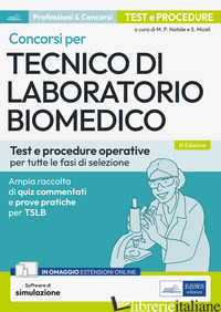 CONCORSI PER TECNICO DI LABORATORIO BIOMEDICO. TEST E PROCEDURE OPERATIVE PER TU - NATALE M. P. (CUR.); MICELI S. (CUR.)