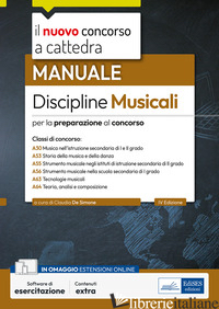 MANUALE DISCIPLINE MUSICALI. PER LA PREPARAZIONE AL CONCORSO. MANUALE. CON SOFTW - DE SIMONE C. (CUR.)