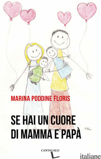 SE HAI UN CUORE DI MAMMA E PAPA' - PODDINE FLORIS MARINA