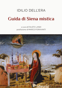 GUIDA DI SIENA MISTICA - DELL'ERA IDILIO; LANDI F. (CUR.)
