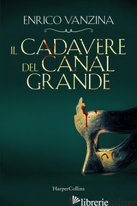CADAVERE DEL CANAL GRANDE (IL) - VANZINA ENRICO