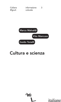 CULTURA E SCIENZA - MALVALDI MARCO; MANCUSO VITO; TONELLI GUIDO