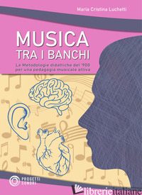 MUSICA TRA I BANCHI - LUCHETTI MARIA CRISTINA