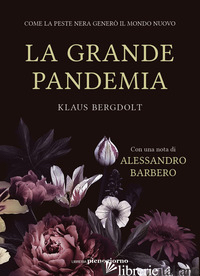 GRANDE PANDEMIA. COME LA PESTE NERA GENERO' IL MONDO NUOVO (LA) - BERGDOLT KLAUS