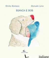 BIANCA E BOB - MARASCO EMILIA