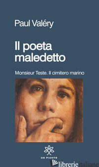 POETA MALEDETTO: MONSIEUR TESTE-IL CIMITERO MARINO (IL) - VALERY PAUL; RELLA F. (CUR.)