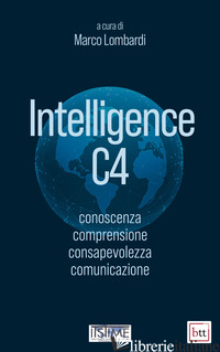 INTELLIGENCE C4. CONOSCENZA, COMPRENSIONE, CONSAPEVOLEZZA, COMUNICAZIONE - LOMBARDI M. (CUR.)