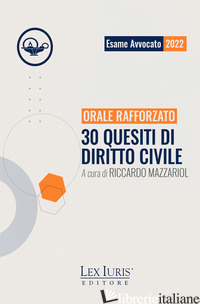 ORALE RAFFORZATO. 30 QUESITI DI DIRITTO CIVILE - MAZZARIOL R. (CUR.)