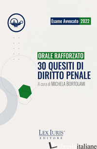 ORALE RAFFORZATO. 30 QUESITI DI DIRITTO PENALE - BORTOLAMI M. (CUR.)