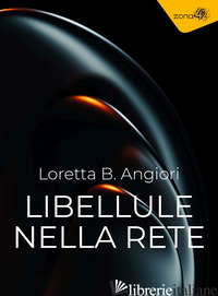 LIBELLULE NELLA RETE - ANGIORI LORETTA B.