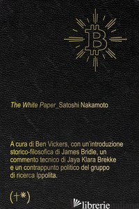 WHITE PAPER (THE) - NAKAMOTO SATOSHI; VICKERS B. (CUR.)
